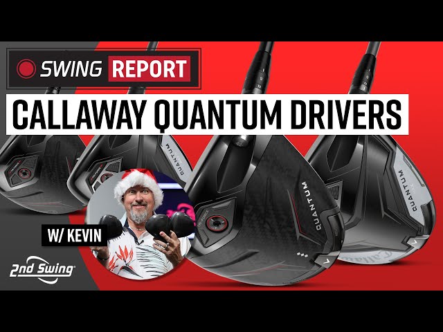 CALLAWAY QUANTUM DRIVERS | The Swing Report