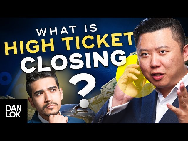 What Is High Ticket Closing?