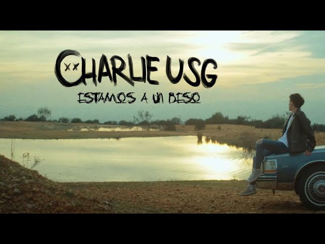 Charlie USG - Estamos a un beso (Videoclip Oficial)