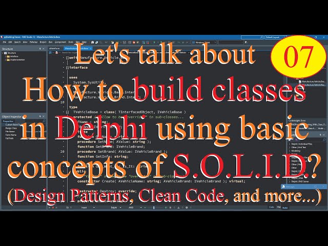 Delphi: how to build classes using concepts SOLID / Clean Code / Design Patterns / OOP concepts - 07