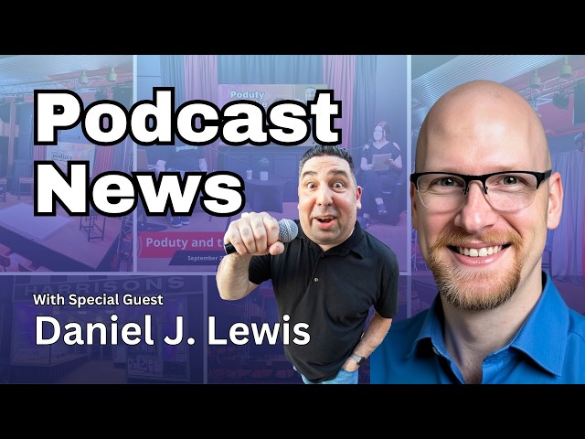 Podcast News with Daniel J Lewis August 2026