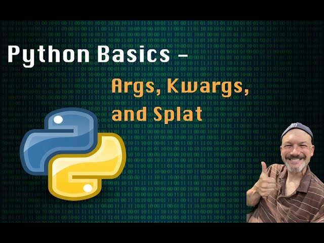 Python Basics - Args, Kwargs, and Splat
