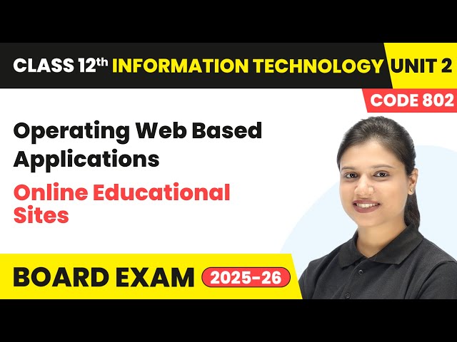 Online Educational Sites - Operating Web Based Applications | Unit 2 Class 12 IT | Code 802 Part B
