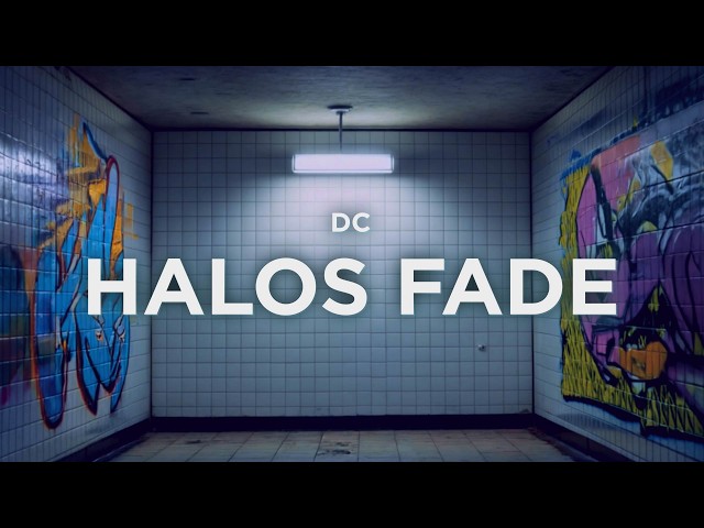 DC - Halos Fade (Lyrics)