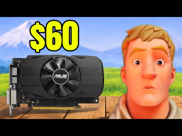 $60 GPU vs Fortnite
