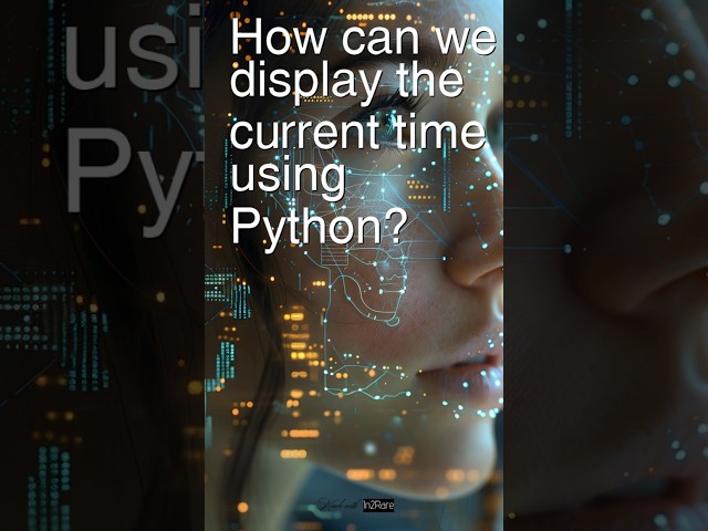 Today’s Question:  How can we display the current time using #python ? #interviewprep #datascience