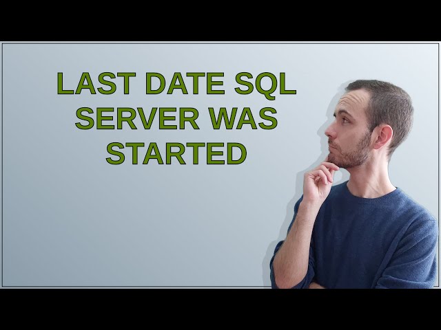 Dba: Last Date SQL Server was started
