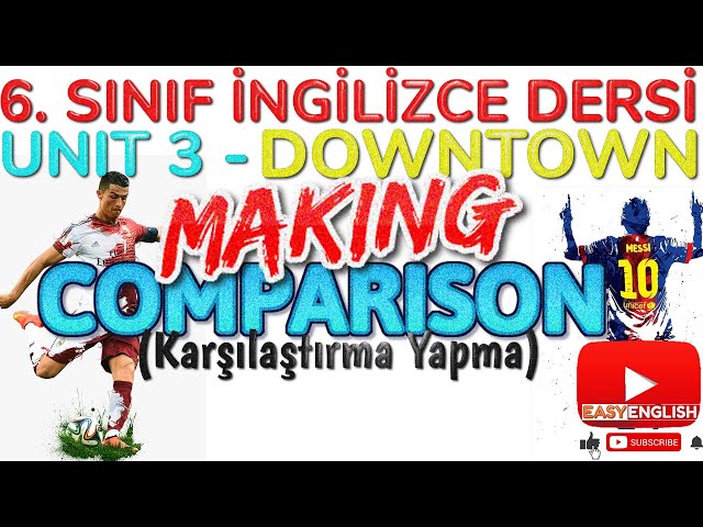 6. SINIF İNGİLİZCE DERSİ 3. ÜNİTE DOWNTOWN - Making Comparison (Karşılaştırma Yapma) (Konu Anlatımı)