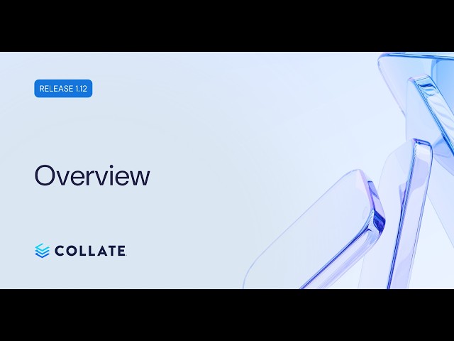 Collate Release Overview (v1.12)