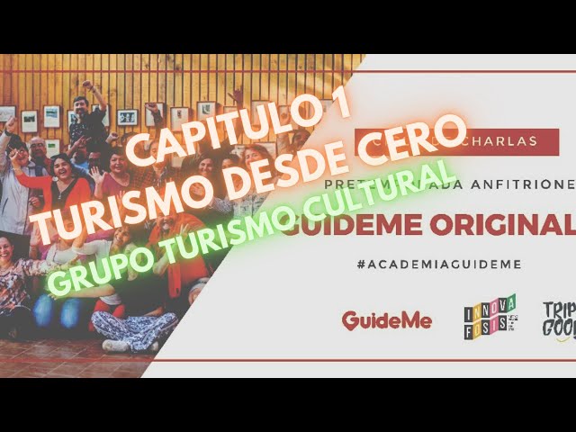 Cap.1 - Turismo desde Cero - GuideMe Originals - Equipo Turismo Cultural