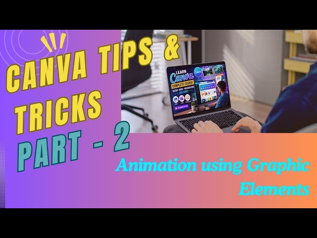 Canva (2026) Tricks and Tips - Part 2 - Graphics Animation