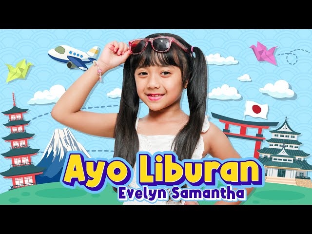 EVELYN SAMANTHA - AYO LIBURAN ( Official Music Video Japan Version )