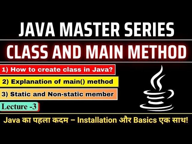 #3 Class & Main Method in Java | How to create Class in Java? Explanation of Main() Method in Java