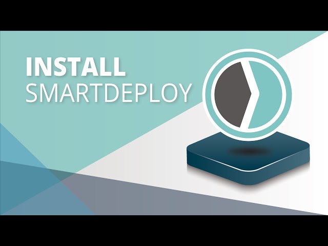 Part 1 - Install SmartDeploy