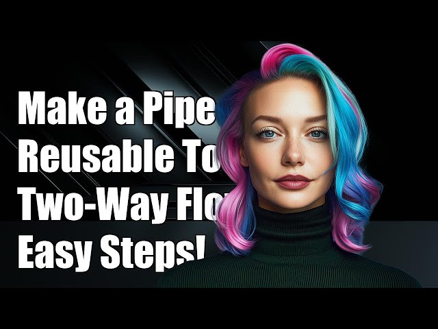 How to make a reusable two-way pipe?