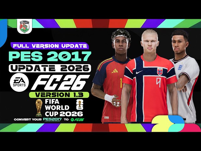 PES 2017 Next Season Patch 2026 - FC26 Full Patch V1.3 (WC26 Update)