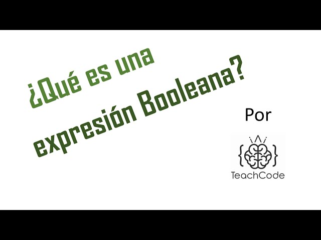 [TeachCode TipClass] ¿Qué es una expresión Booleana?