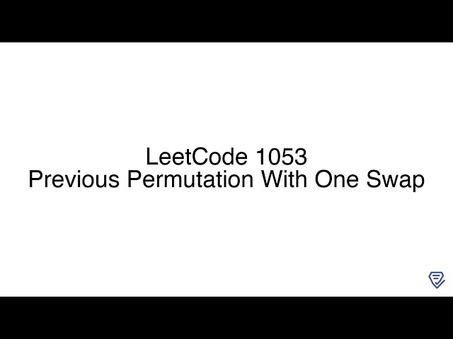 LeetCode 1053: Previous Permutation With One Swap