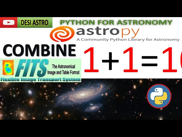 ASTROPY PYTHON TUTORIAL  Astronomy & Astrophysics: Combine (1+1=1 ) Or append FITS File | DESI ASTRO