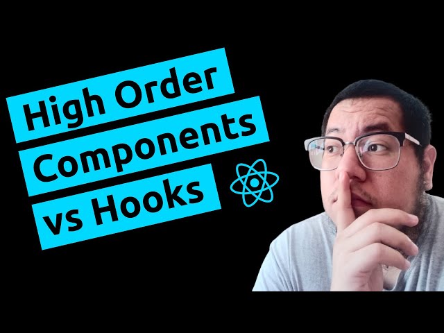 High Order Components vs Hooks - React