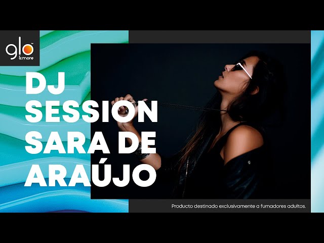 DJ Set Sara de Araújo @The Chapel | glo™ España