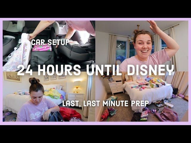 DISNEY PREP: 24 Hours Until Disney World