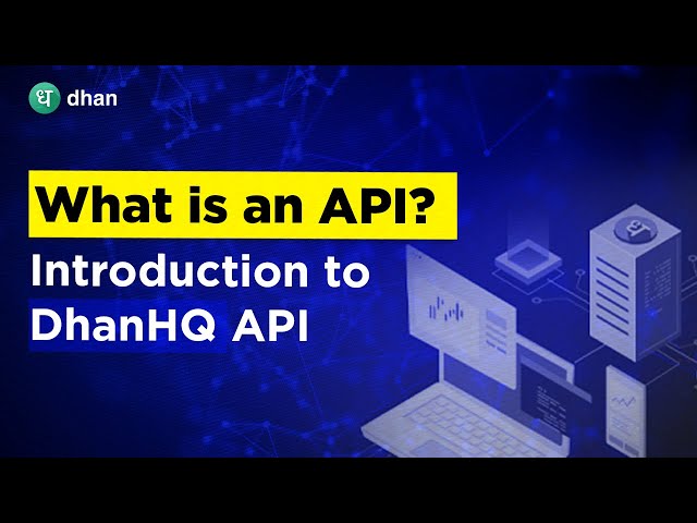What is an API? Explained in Detail - Introduction to DhanHQ API