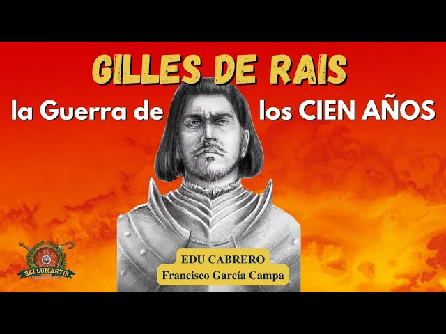 GILLES DE RAIS, el cruel "Barba Azul" de la Guerra de los Cien Años *Edu Cabrero*
