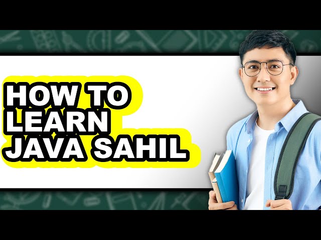 How to Learn Java Sahil - Full Guide