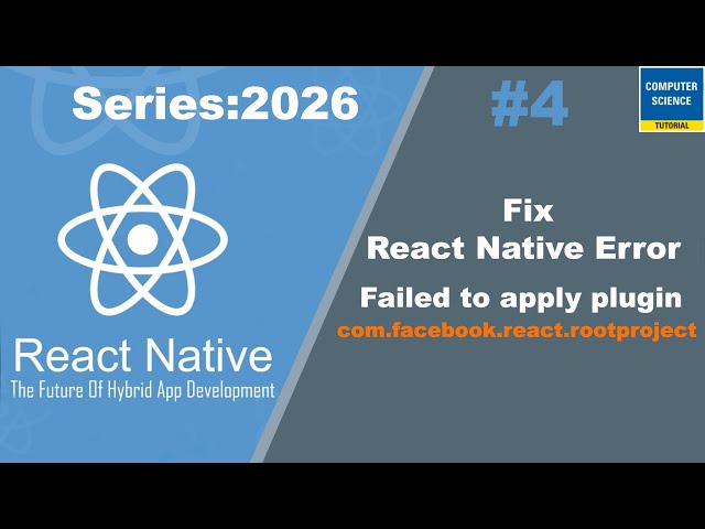 Fix React Native Error: Failed to apply plugin ‘com.facebook.react.rootproject’ || Series 2026