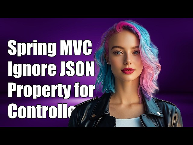 Spring MVC Ignore Json property for a given controller method