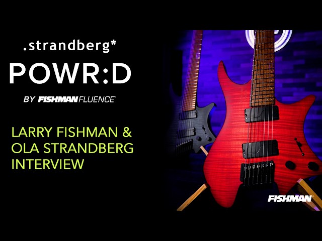 Inside the Strandberg Boden Original N2 Series | Larry Fishman & Ola Strandberg