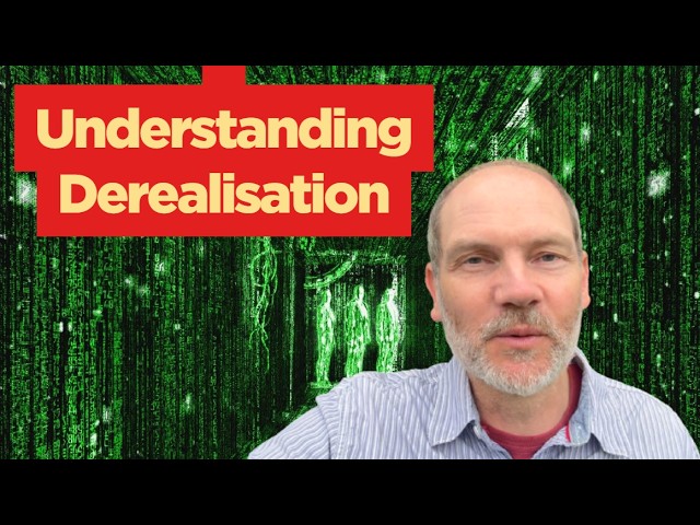A brief explanation of Derealization (Derealisation)