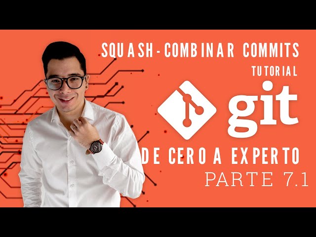 como COMBINAR COMMITS con GIT SQUASH | TUTORIAL #7.1
