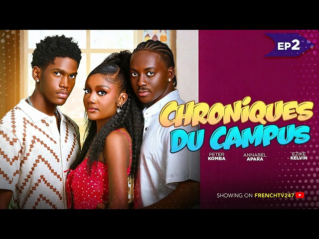 CHRONIQUES DU CAMPUS ÉPISODE 2 - KELVIN EZIKE, ANNABEL APARA, PETER KOMBA