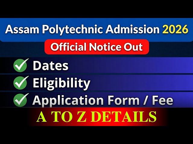 Assam Polytechnic Admission 2026 ✅ Official Notice Out 🥳 Application Form, Eligibility, Dates | 
