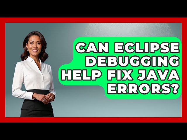 Can Eclipse Debugging Help Fix Java Errors? - Learn To Troubleshoot