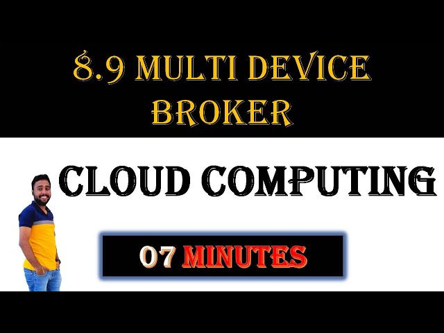 8.9. Multi-Device Broker ( Specialized Cloud Mechanisms Unit 3 chapter 1)