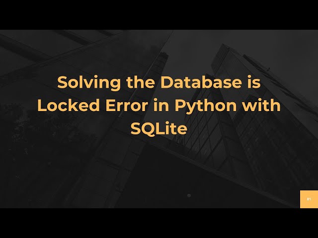 Solving the Database is Locked Error in Python with SQLite