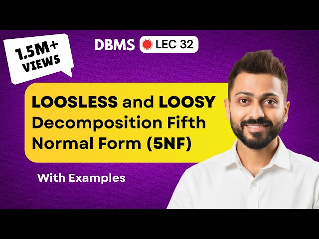 Lec-32: Lossless and Lossy Decomposition| Fifth (5th) Normal Form  | Database Management System