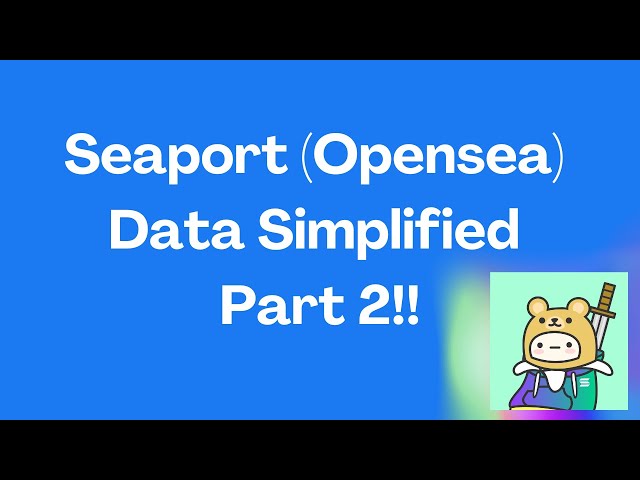 Seaport (Opensea) Data Simplified Part 2 (Final!!)