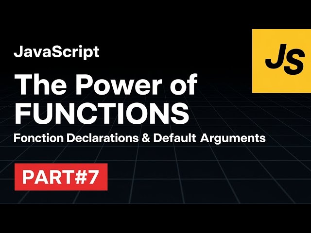 The Power of JavaScript Functions - Function Declarations and Default Arguments Part#7