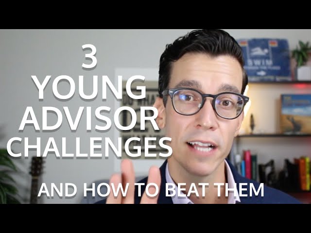 How Young Financial Advisors Can Overcome These 3 Challenges. Every Young Advisor Needs To Hear This