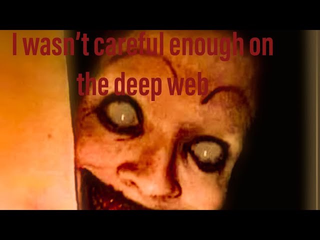 I wasn’t careful on the deebweb(r/nosleep story)