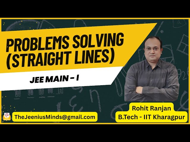 Straight Lines - Problems Solving - 1 |  Class 11, JEE Main and Advanced | Rohit Ranjan (IIT KGP)