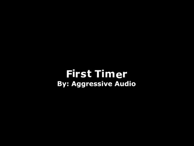 Aggressive Audio   First Timer