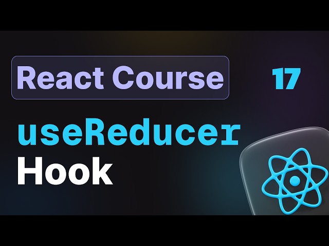 17- Reducers API (useReducer Hook) in React.js – Modern React Course (Hindi)