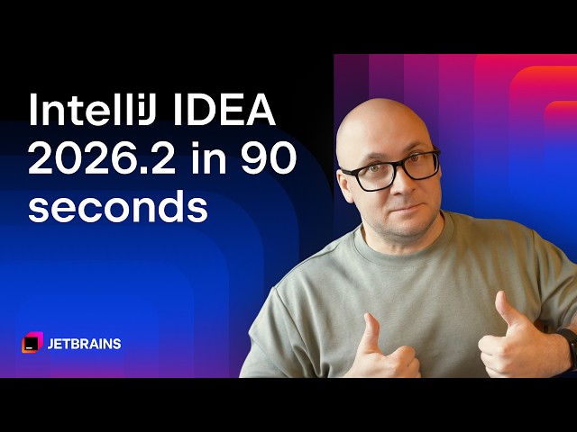 IntelliJ IDEA 2026.2 in 90 seconds
