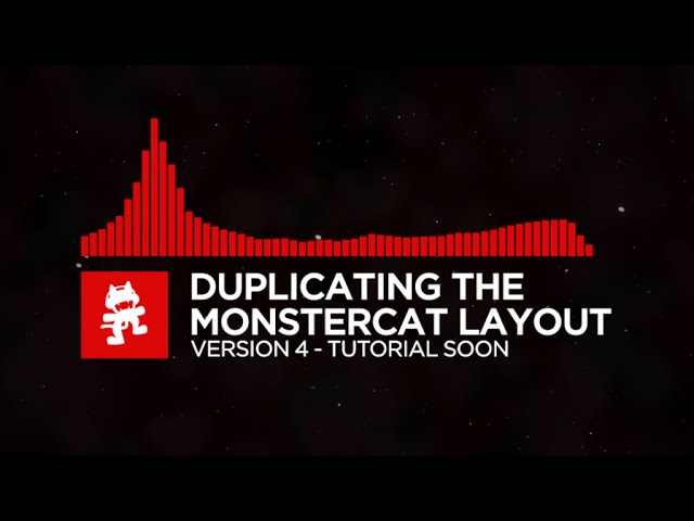 Duplicating the Monstercat Layout • Version 4 \\ TUTORIAL VERY SOON