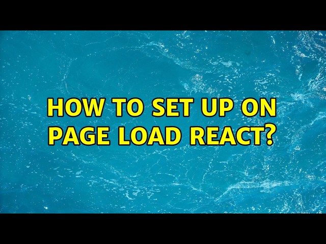 How to set up on page load react? (2 Solutions!!)